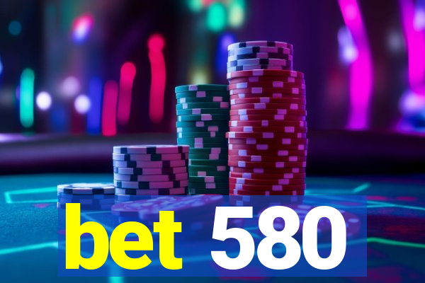 bet 580